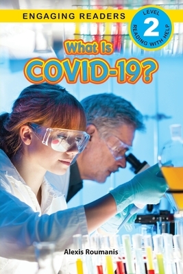 What Is COVID-19? (Engaging Readers, Level 2) by Alexis Roumanis