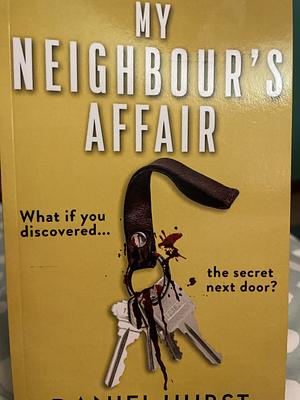 My Neighbour's Affair by Daniel Hurst