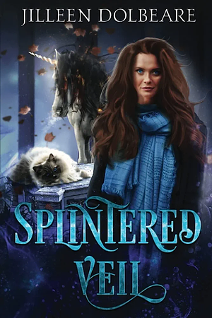 Splintered Veil by Jilleen Dolbeare