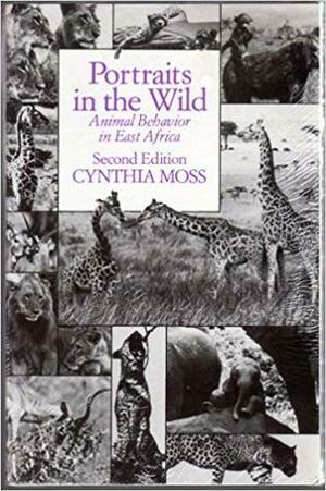 Portraits in the Wild: Behavior Studies of East African Mammals by Cynthia Moss