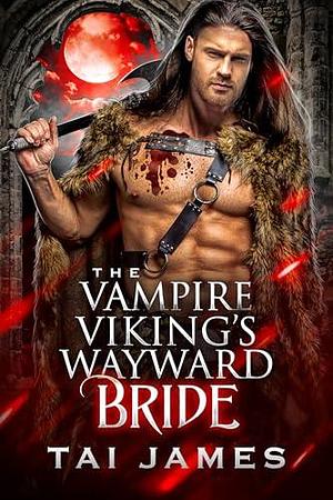 Vampire Viking's Wayward Bride by Tai James