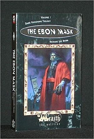 The Ebon Mask: Dark Kingdoms Volume 1 by Richard Lee Byers