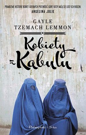 Kobiety z Kabulu by Gayle Tzemach Lemmon