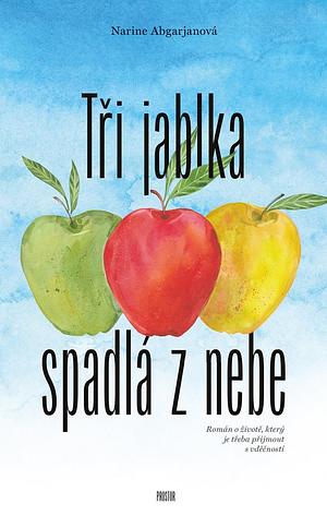 Tři jablka spadlá z nebe by Narine Abgaryan