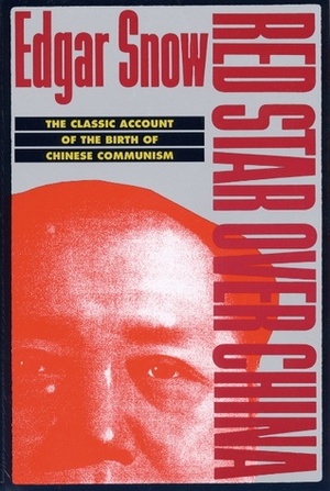 Red Star Over China: The Classic Account of the Birth of Chinese Communism by Edgar Snow, John King Fairbank