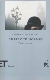 Sherlock Holmes: Tutti i racconti by Arthur Conan Doyle
