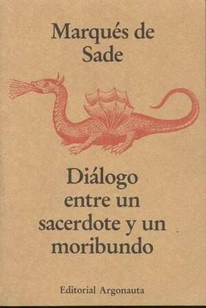 Dialogo Entre Un Sacerdote y Un Moribundo by Marquis de Sade