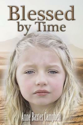 Blessed by Time by Anne Baxter Campbell