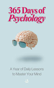 365 Days of Psychology: A Year of Daily Lessons to Master Your Mind by Dae Lee