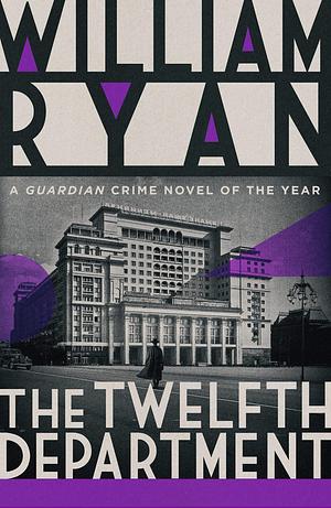 The Twelfth Department: Guardian Crime Novel of the Year 2013 by William Ryan, William Ryan