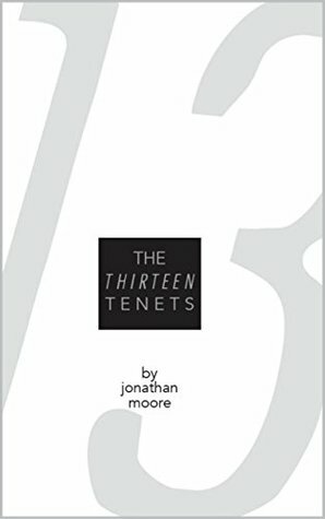 The Thirteen Tenets by Jonathan Moore