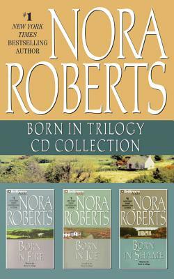 Nora Roberts - Born in Trilogy: Born in Fire, Born in Ice, Born in Shame by Nora Roberts