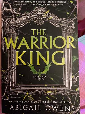 The Warrior King (inferno Rising, Book 3) by Abigail Owen