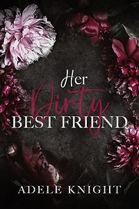 Her Dirty Best Friend by Adele Knight