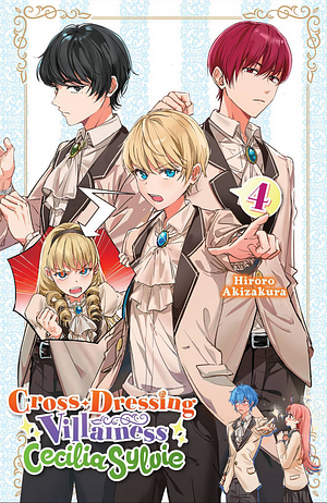 Cross-Dressing Villainess Cecilia Sylvie, Vol. 4 (light Novel) by Hiroro Akizakura