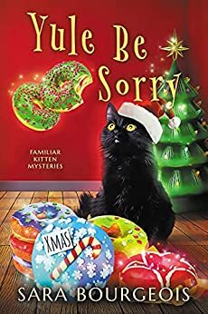 Yule Be Sorry by Sara Bourgeois