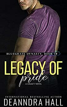 Legacy of Pride: A Legacy Novel by Deanndra Hall