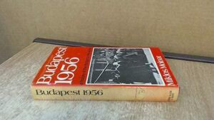 Budapest 1956: a History of the Hungarian Revolution by Miklós Molnár