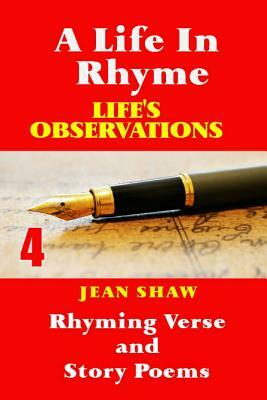 A Life In Rhyme - Life's Observations: Rhyming Verse and Story Poems by Jean Shaw