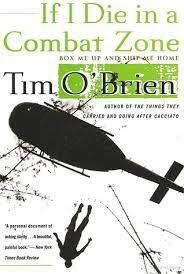 If I Die in a Combat Zone: Box Me Up and Ship Me Home by Tim O'Brien