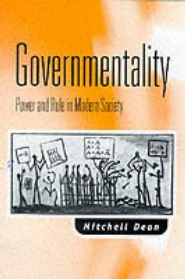 Governmentality: Power and Rule in Modern Society by Mitchell Dean