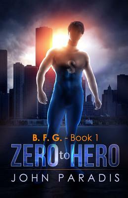 Zero To Hero: B.F.G by John Paradis