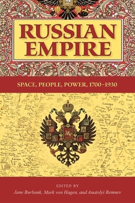 Russian Empire: Space, People, Power, 1700-1930 by 