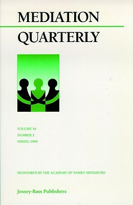 Mediation Quarterly, No. 3, Fall 1999 by Michael D. Lang