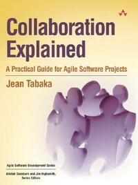 Collaboration Explained: Facilitation Skills for Software Project Leaders by Jean Tabaka