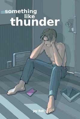Something Like Thunder by Jay Bell