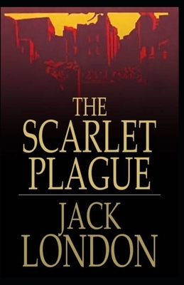 The Scarlet Plague Illustrated by Jack London