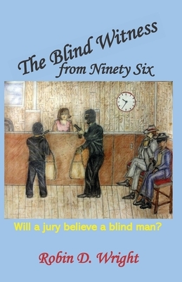 The Blind Witness from Ninety Six by Robin Wright