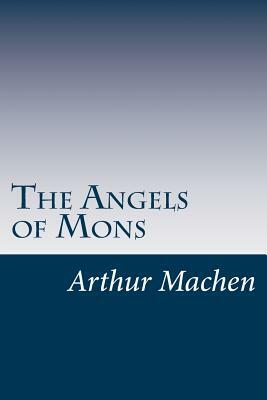 The Angels of Mons by Arthur Machen