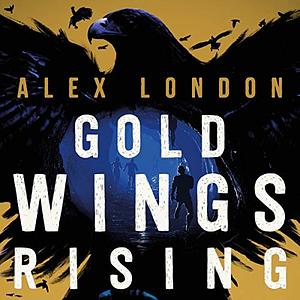 Gold Wings Rising by Alex London