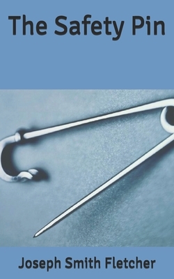 The Safety Pin by Joseph Smith Fletcher