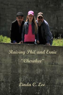 Raising Phil and Ernie Cherokee by Linda Lee