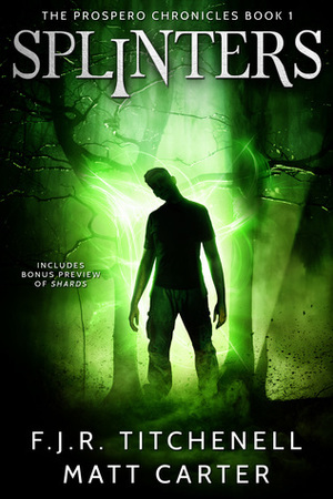 Splinters by Fiona J.R. Titchenell, Matt Carter