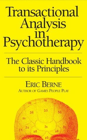 Transactional Analysis in Psychotherapy by Eric Berne