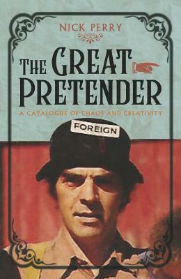 The Great Pretender: A Catalogue of Chaos and Creativity by Nick Perry