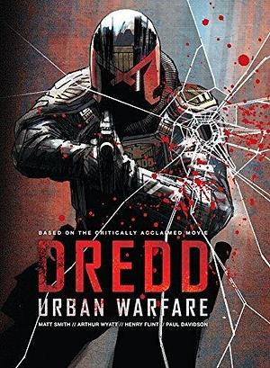 DREDD: Urban Warfare by Matt Smith, Arthur Wyatt, Henry Flint