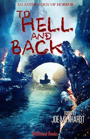 To Hell and Back by Gage Greenwood, Felix Blackwell, Kenneth W. Cain, Jeff Strand, Nick Roberts, Jasper Bark, James H. Longmore, Diana Olney