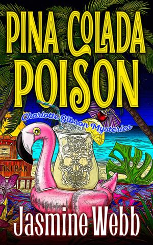 Pina Colada Poison by Jasmine Webb, Jasmine Webb