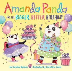 Amanda Panda and the Bigger, Better Birthday by Candice F. Ransom
