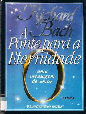 A Ponte para a eternidade by Richard Bach