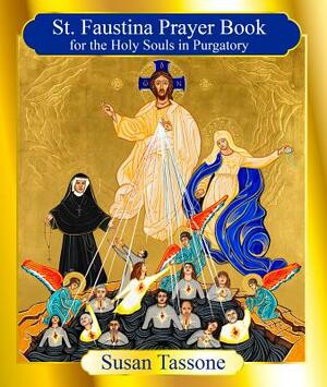 The St. Faustina Prayer Book for the Holy Souls by Susan Tassone