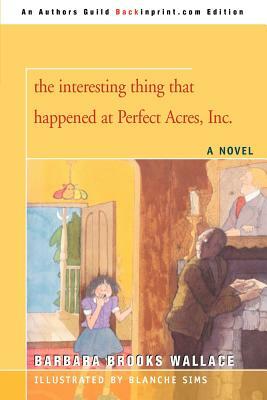 The interesting thing that happened at Perfect Acres, Inc. by Barbara Brooks Wallace