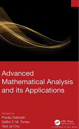 Advanced Mathematical Analysis and Its Applications by Delfim F. M. Torres, Yeol Je Cho, Pradip Debnath