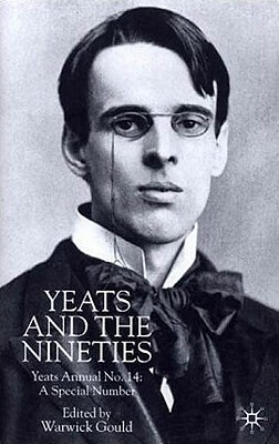 Yeats and the Nineties: Yeats Annual No 14: A Special Number by 