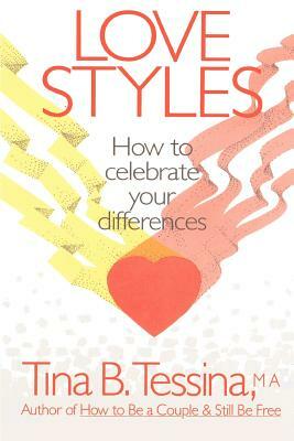 Love Styles: How to Celebrate Your Differences by Tina B. Tessina Ph. D.