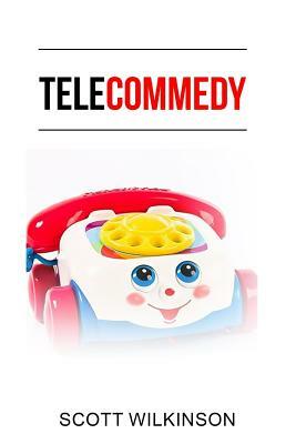 Telecommedy by Scott Wilkinson